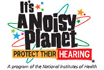  It's a Noisy Planet. Protect Their Hearing
