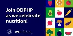 Text reading Join ODPHP as we celebrate nutrition!. On the right side there are icons of various fruits and vegetables. 